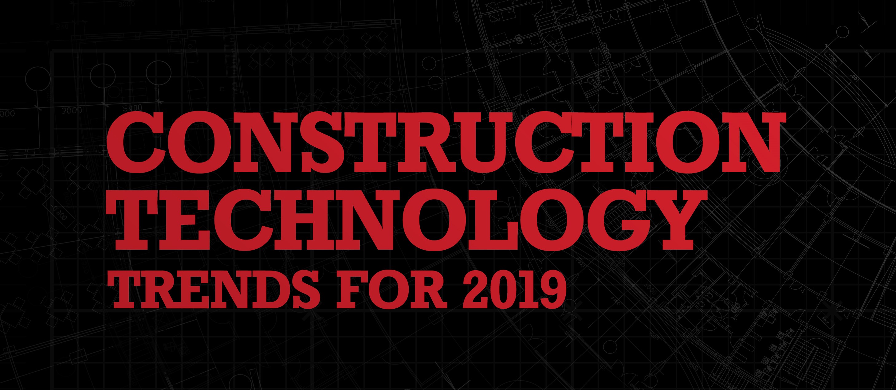 Construction technology trends for 2019